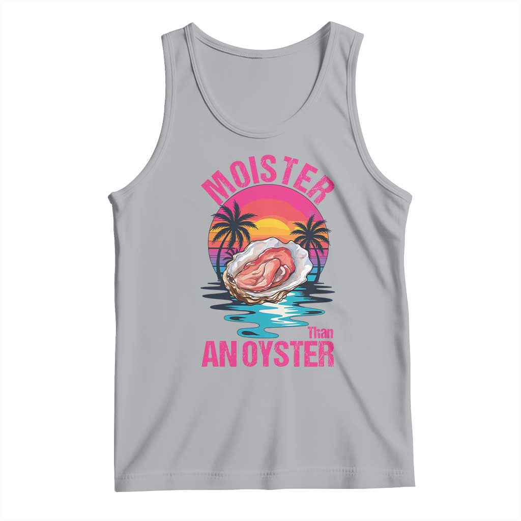 Moister Than An Oyster Tank Top Funny Inappropriate Adult Humor Women TS14 Athletic Heather Print Your Wear
