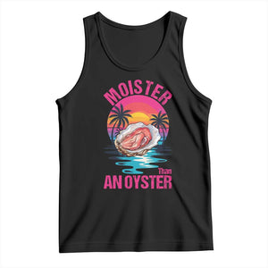 Moister Than An Oyster Tank Top Funny Inappropriate Adult Humor Women TS14 Black Print Your Wear