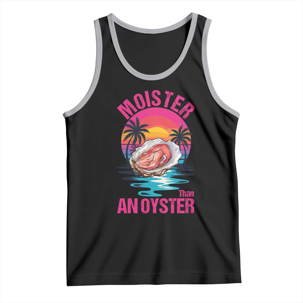 Moister Than An Oyster Tank Top Funny Inappropriate Adult Humor Women TS14 Black Athletic Heather Print Your Wear