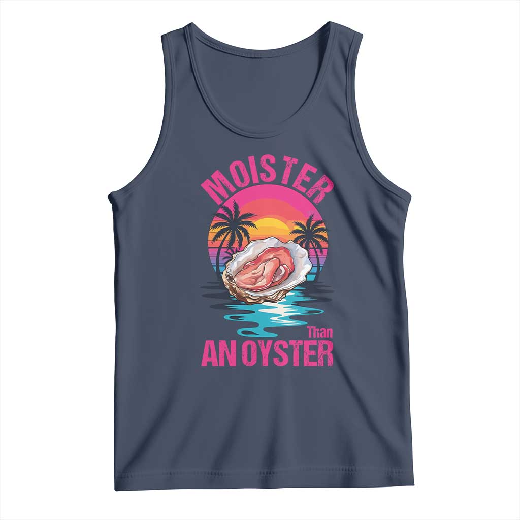 Moister Than An Oyster Tank Top Funny Inappropriate Adult Humor Women TS14 Navy Print Your Wear