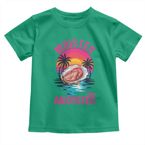 Moister Than An Oyster Toddler T Shirt Funny Inappropriate Adult Humor Women TS14 Irish Green Print Your Wear