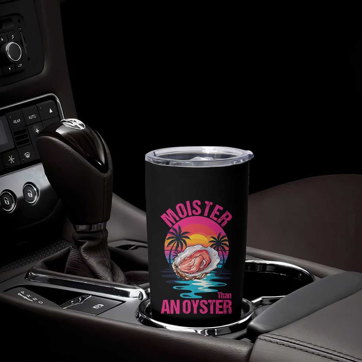 Moister Than An Oyster Tumbler Cup Funny Inappropriate Adult Humor Women TS14 Print Your Wear