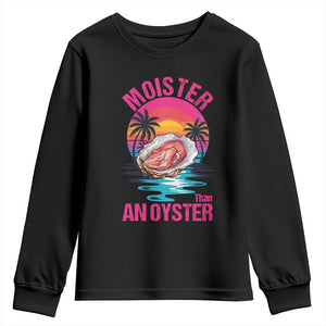 Moister Than An Oyster Youth Sweatshirt Funny Inappropriate Adult Humor Women TS14 Black Print Your Wear