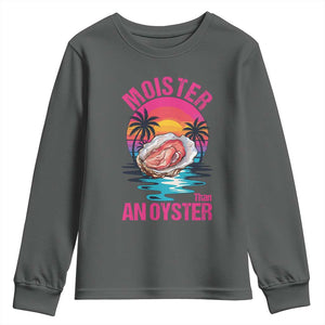 Moister Than An Oyster Youth Sweatshirt Funny Inappropriate Adult Humor Women TS14 Dark Heather Print Your Wear