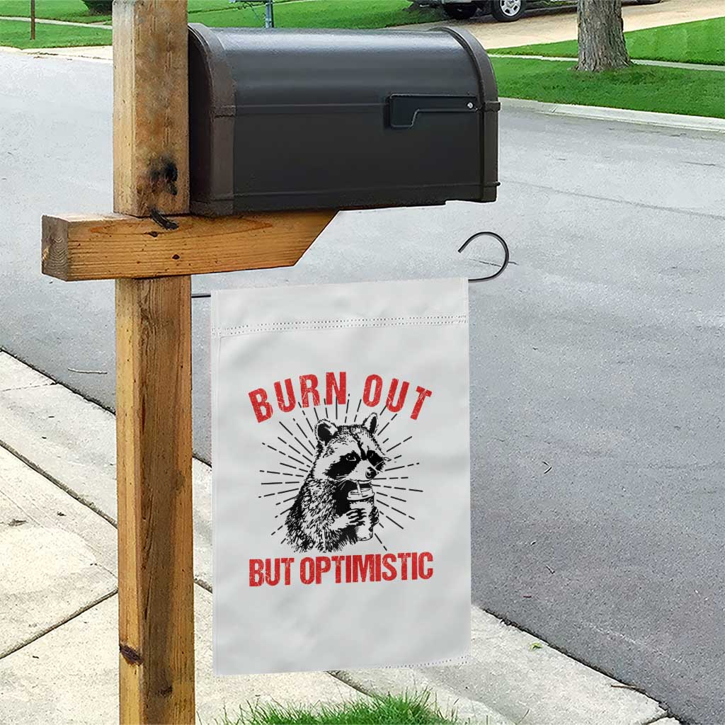 Burnt Out But Optimistic Garden Flag Funny Raccoon Meme TS14 Print Your Wear