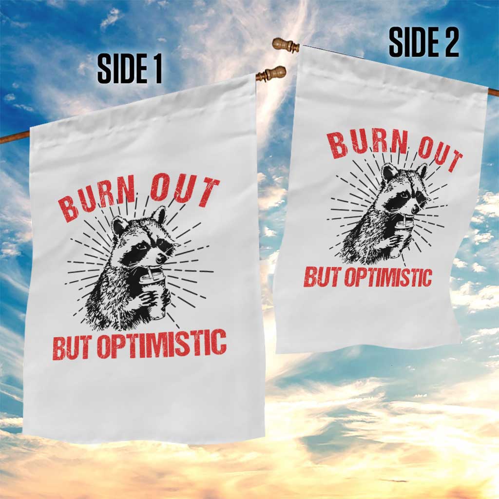 Burnt Out But Optimistic Garden Flag Funny Raccoon Meme TS14 Print Your Wear
