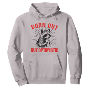 Burnt Out But Optimistic Hoodie Funny Raccoon Meme TS14 Ice Gray Print Your Wear