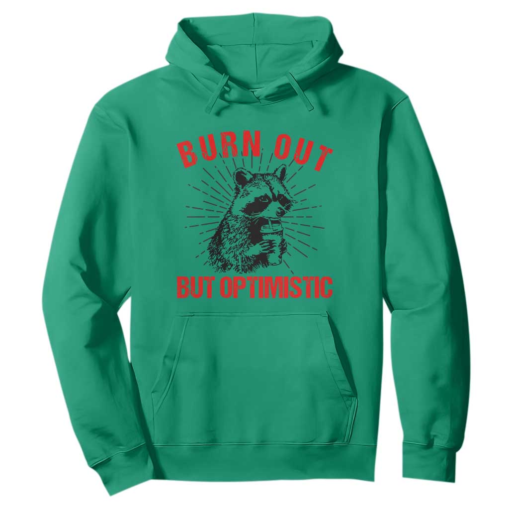 Burnt Out But Optimistic Hoodie Funny Raccoon Meme TS14 Irish Green Print Your Wear
