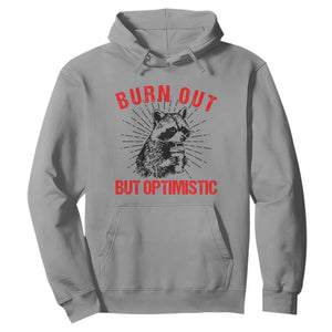 Burnt Out But Optimistic Hoodie Funny Raccoon Meme TS14 Sport Gray Print Your Wear