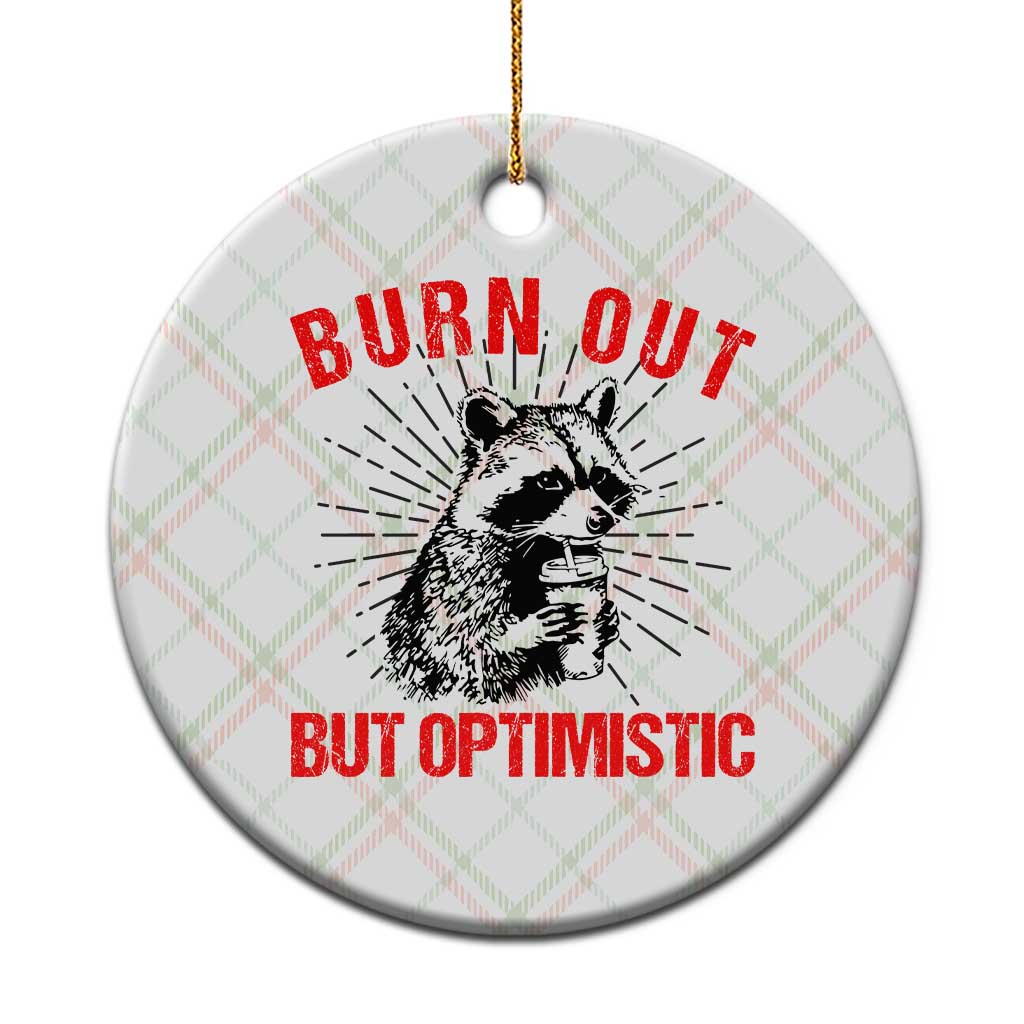 Burnt Out But Optimistic Ceramic Ornament Funny Raccoon Meme TS14 1pc Christmas Plaid Print Your Wear