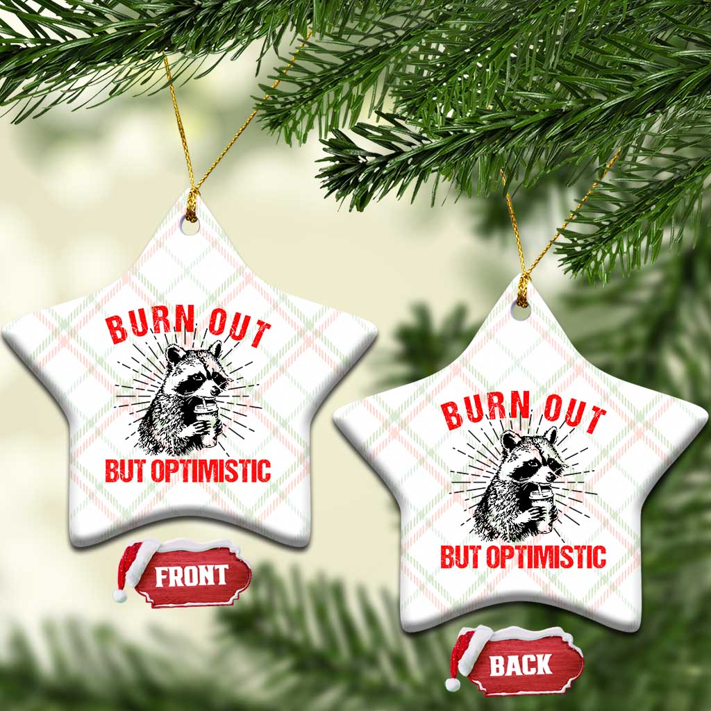 Burnt Out But Optimistic Ceramic Ornament Funny Raccoon Meme TS14 Print Your Wear