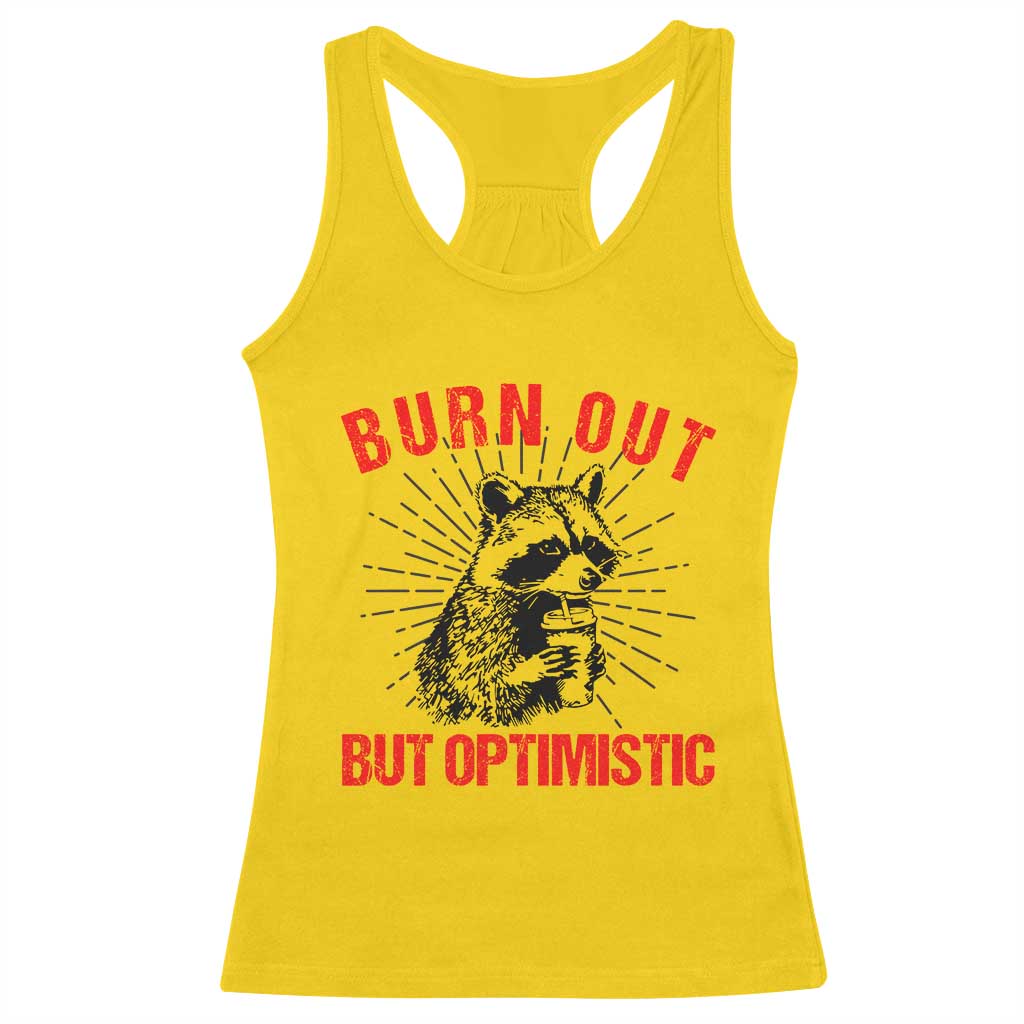Burnt Out But Optimistic Racerback Tank Top Funny Raccoon Meme TS14 Daisy Print Your Wear