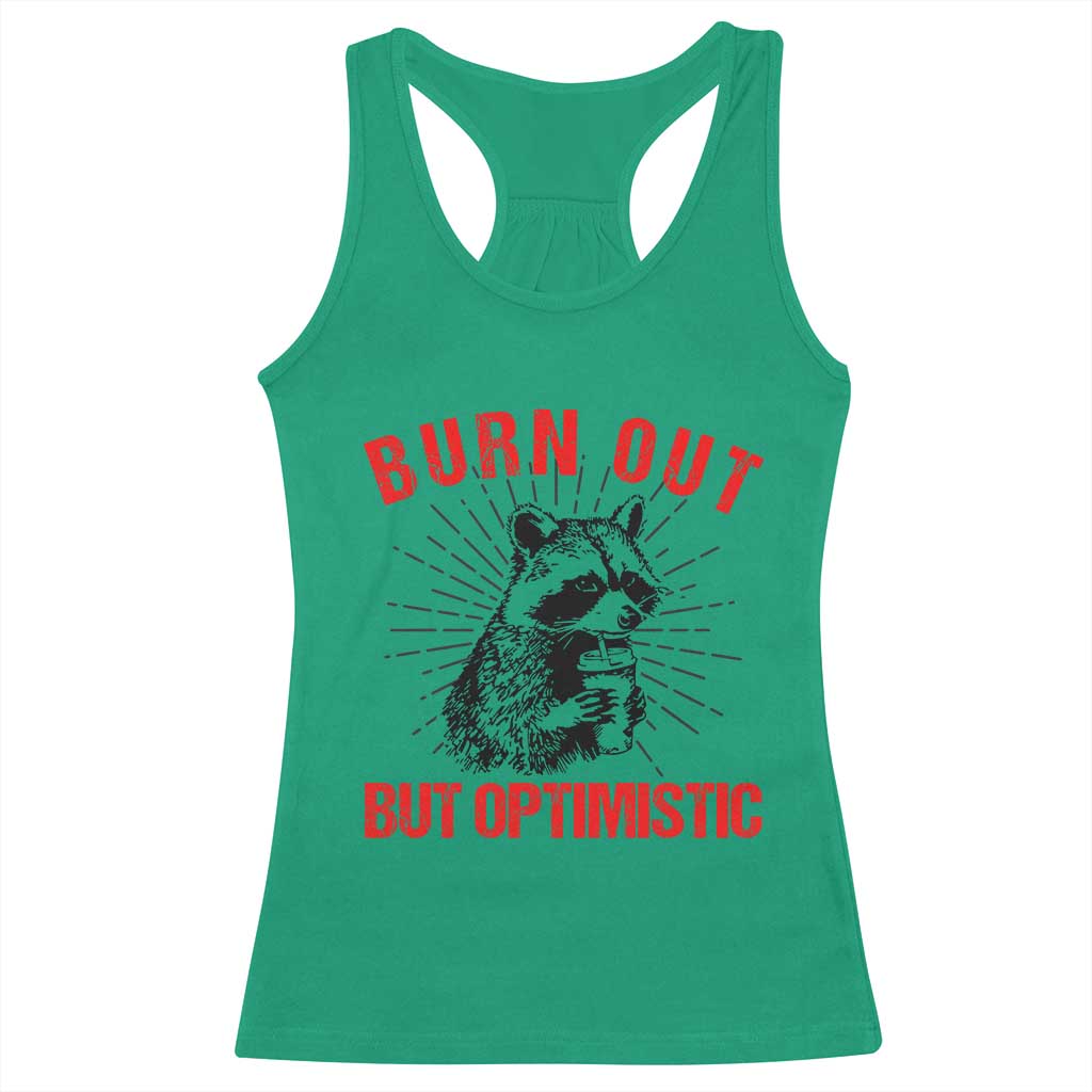 Burnt Out But Optimistic Racerback Tank Top Funny Raccoon Meme TS14 Irish Green Print Your Wear