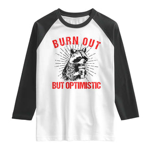 Burnt Out But Optimistic Raglan Shirt Funny Raccoon Meme TS14 White Black Print Your Wear