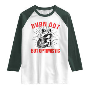 Burnt Out But Optimistic Raglan Shirt Funny Raccoon Meme TS14 White Dark Forest Green Print Your Wear