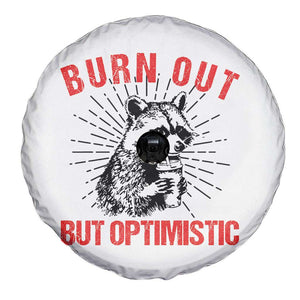 Burnt Out But Optimistic Spare Tire Cover Funny Raccoon Meme TS14 Print Your Wear