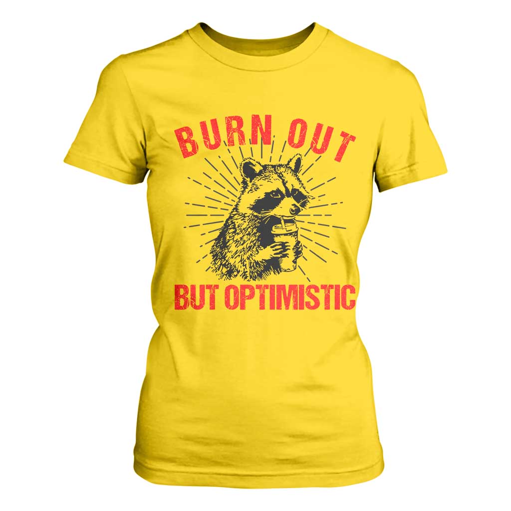 Burnt Out But Optimistic T Shirt For Women Funny Raccoon Meme TS14 Daisy Print Your Wear