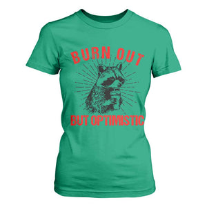 Burnt Out But Optimistic T Shirt For Women Funny Raccoon Meme TS14 Irish Green Print Your Wear