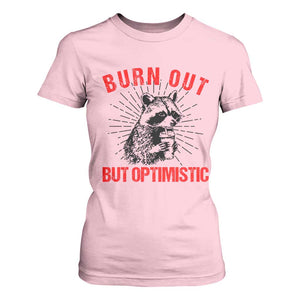 Burnt Out But Optimistic T Shirt For Women Funny Raccoon Meme TS14 Light Pink Print Your Wear