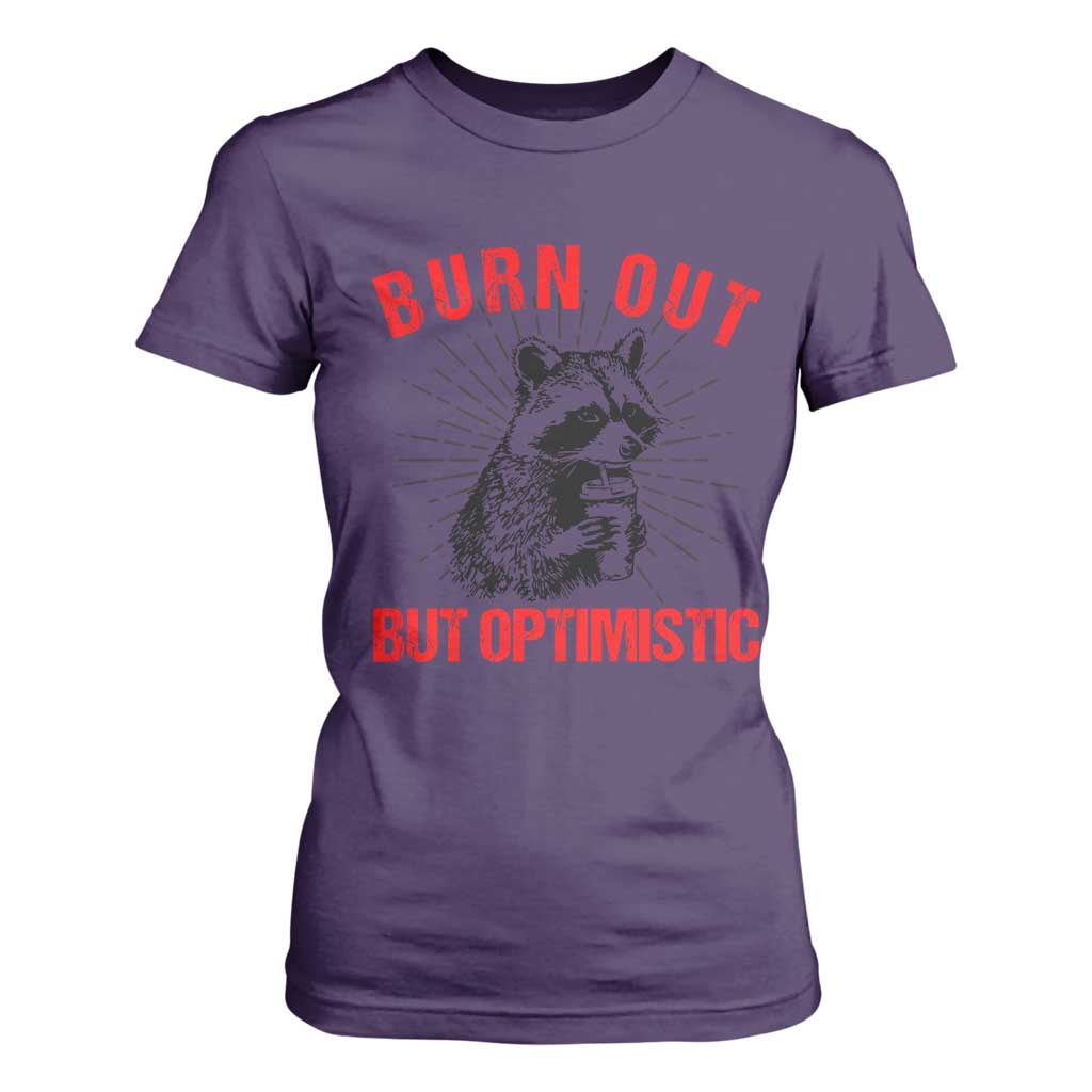 Burnt Out But Optimistic T Shirt For Women Funny Raccoon Meme TS14 Purple Print Your Wear