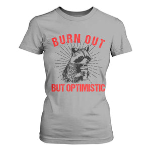 Burnt Out But Optimistic T Shirt For Women Funny Raccoon Meme TS14 Sport Gray Print Your Wear
