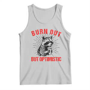 Burnt Out But Optimistic Tank Top Funny Raccoon Meme TS14 Ash Print Your Wear