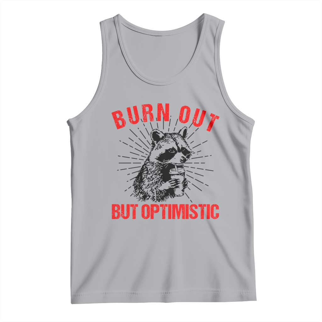 Burnt Out But Optimistic Tank Top Funny Raccoon Meme TS14 Athletic Heather Print Your Wear