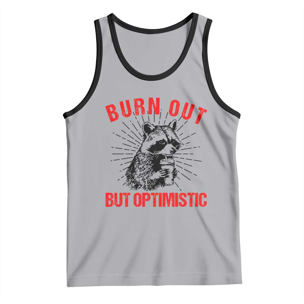 Burnt Out But Optimistic Tank Top Funny Raccoon Meme TS14 Athletic Heather Black Print Your Wear