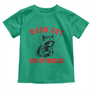 Burnt Out But Optimistic Toddler T Shirt Funny Raccoon Meme TS14 Irish Green Print Your Wear