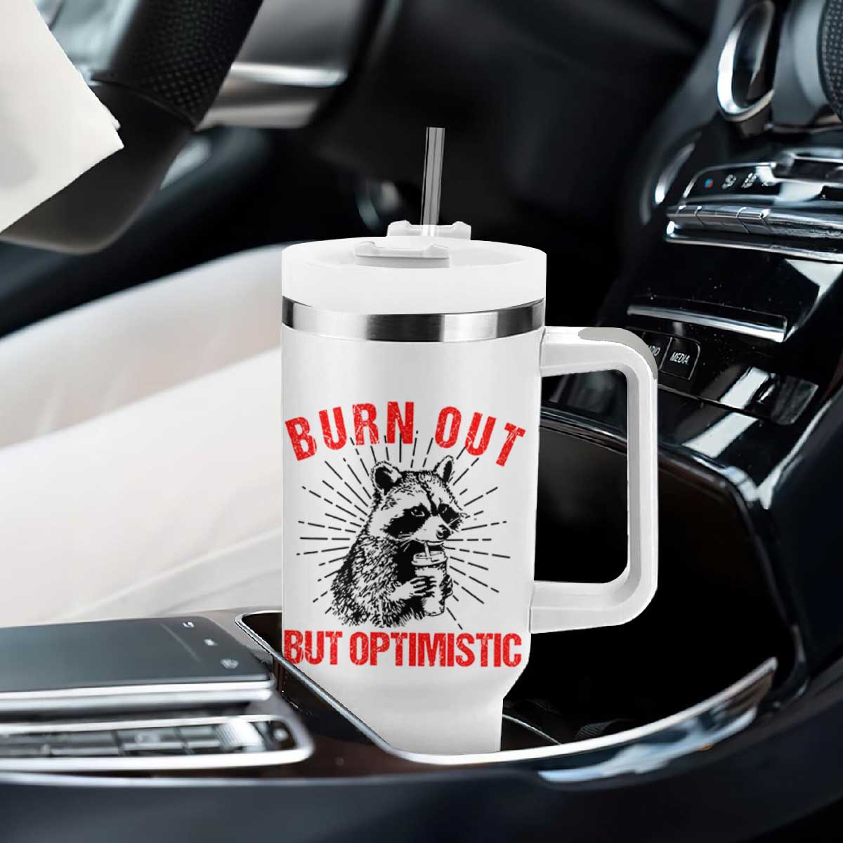 Burnt Out But Optimistic Tumbler With Handle Funny Raccoon Meme TS14 Print Your Wear