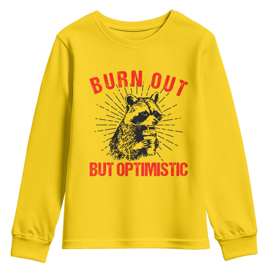 Burnt Out But Optimistic Youth Sweatshirt Funny Raccoon Meme TS14 Daisy Print Your Wear