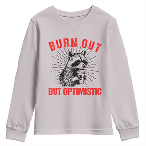 Burnt Out But Optimistic Youth Sweatshirt Funny Raccoon Meme TS14 Ice Gray Print Your Wear