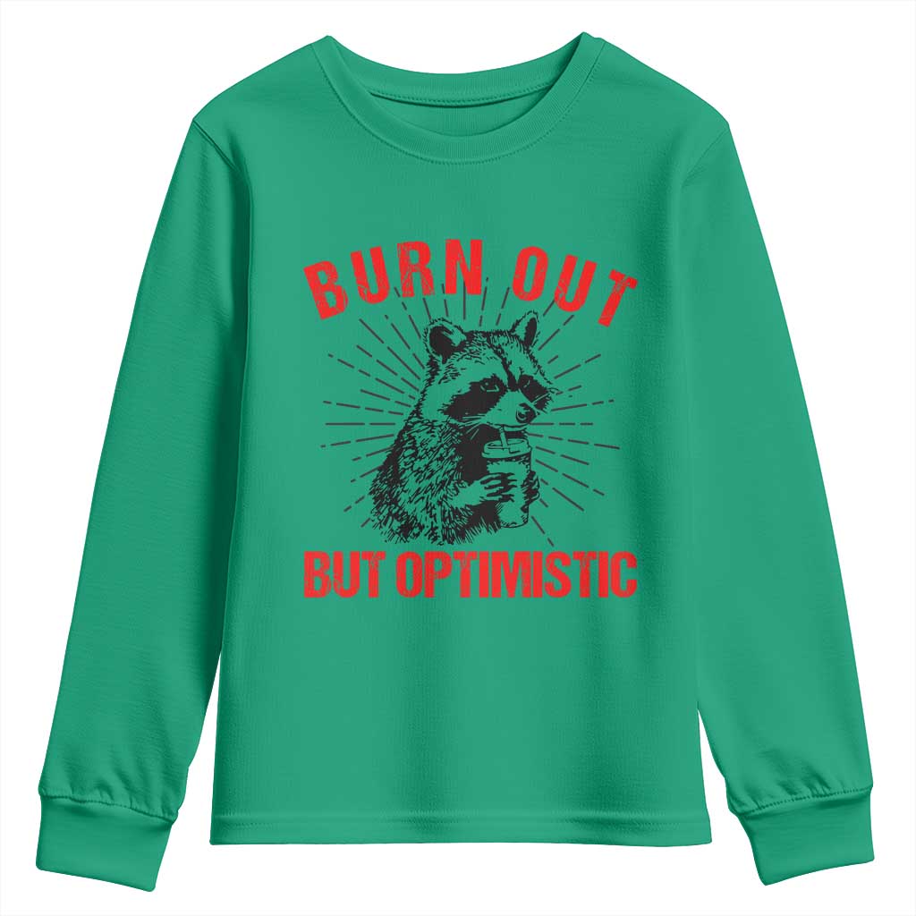Burnt Out But Optimistic Youth Sweatshirt Funny Raccoon Meme TS14 Irish Green Print Your Wear