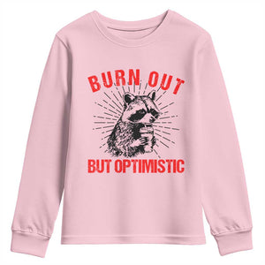 Burnt Out But Optimistic Youth Sweatshirt Funny Raccoon Meme TS14 Light Pink Print Your Wear