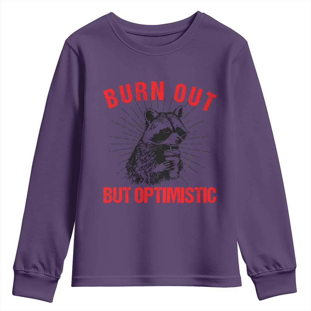 Burnt Out But Optimistic Youth Sweatshirt Funny Raccoon Meme TS14 Purple Print Your Wear