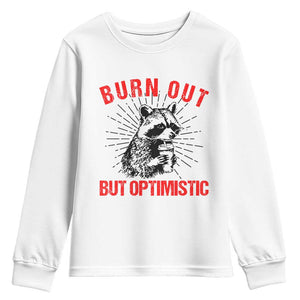 Burnt Out But Optimistic Youth Sweatshirt Funny Raccoon Meme TS14 White Print Your Wear