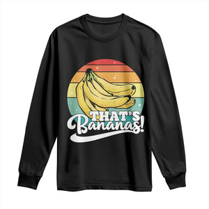 That's Bananas Long Sleeve Shirt Funny Banana Lover Saying TS14 Black Print Your Wear