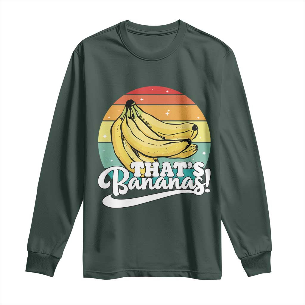 That's Bananas Long Sleeve Shirt Funny Banana Lover Saying TS14 Dark Forest Green Print Your Wear