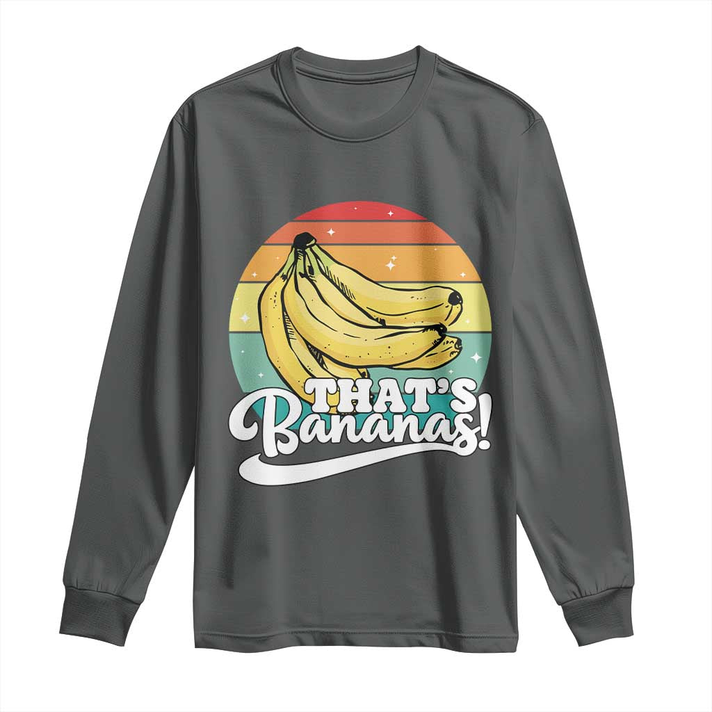 That's Bananas Long Sleeve Shirt Funny Banana Lover Saying TS14 Dark Heather Print Your Wear
