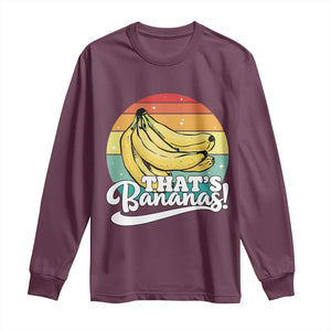 That's Bananas Long Sleeve Shirt Funny Banana Lover Saying TS14 Maroon Print Your Wear