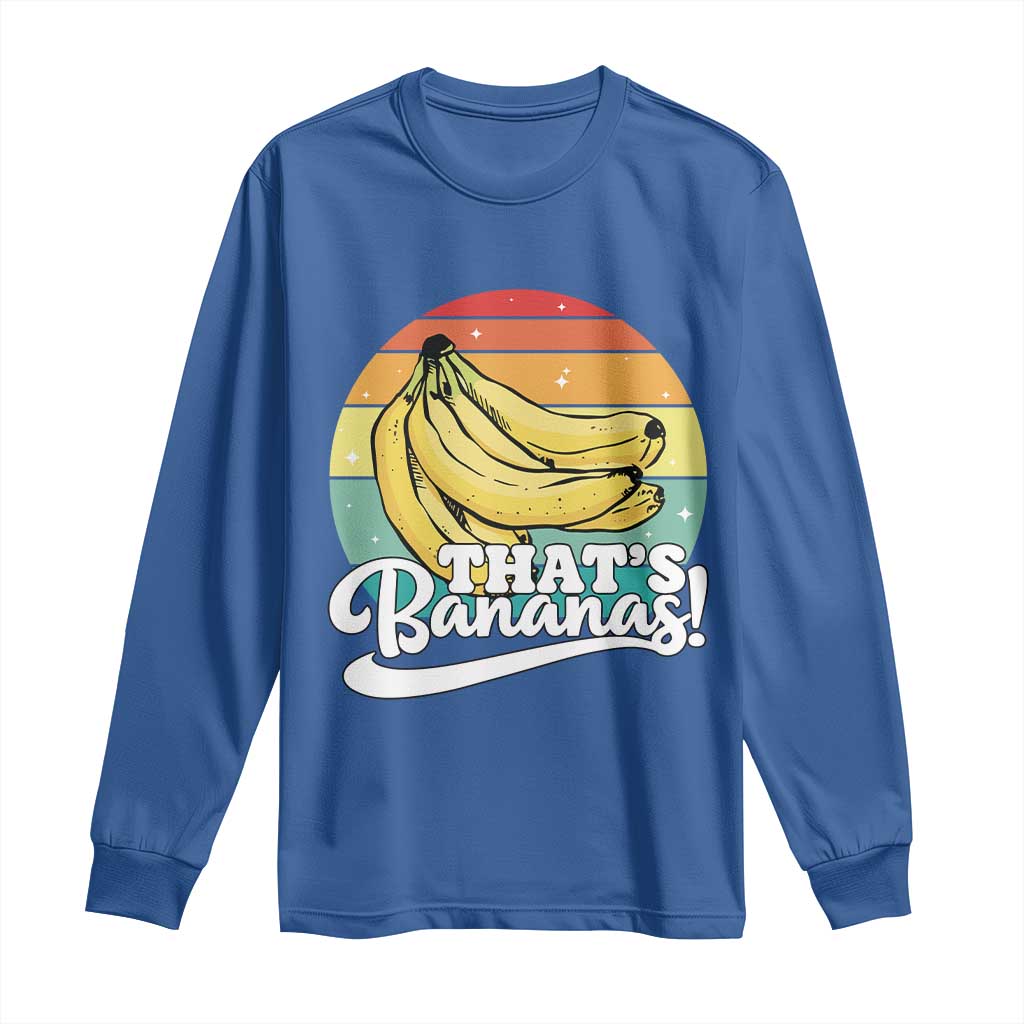 That's Bananas Long Sleeve Shirt Funny Banana Lover Saying TS14 Royal Blue Print Your Wear