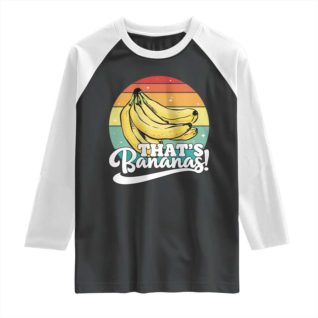 That's Bananas Raglan Shirt Funny Banana Lover Saying TS14 Black White Print Your Wear