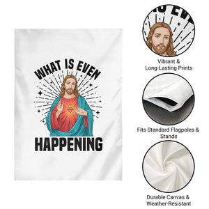 What Is Even Happening Garden Flag Funny Christian TS14 Print Your Wear