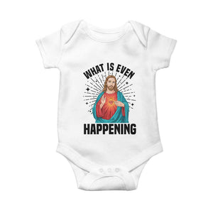 What Is Even Happening Baby Onesie Funny Christian TS14 White Print Your Wear