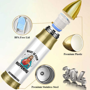 What Is Even Happening Bullet Tumbler Funny Christian TS14 Print Your Wear