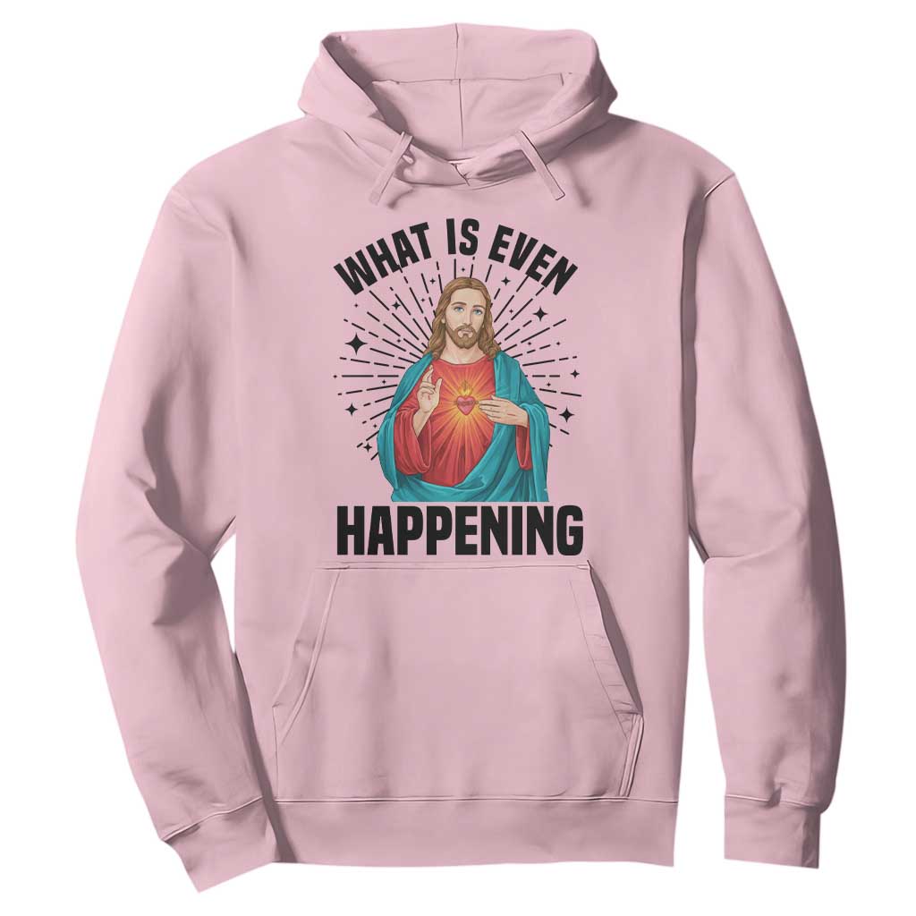 What Is Even Happening Hoodie Funny Christian TS14 Light Pink Print Your Wear