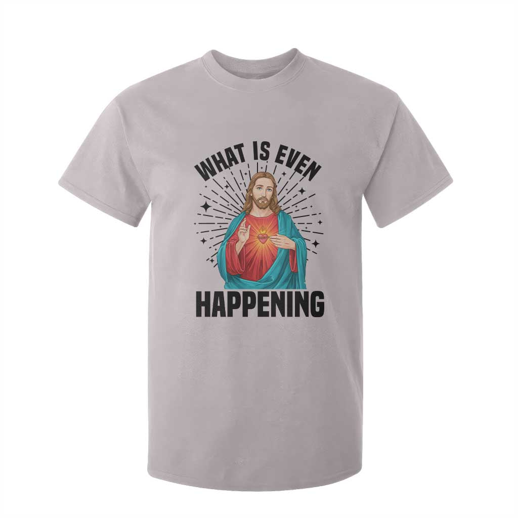What Is Even Happening T Shirt For Kid Funny Christian TS14 Ice Gray Print Your Wear
