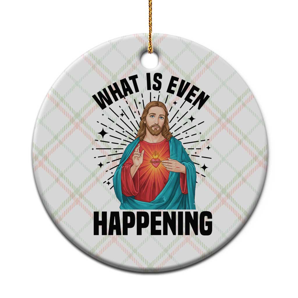 What Is Even Happening Ceramic Ornament Funny Christian TS14 1pc Christmas Plaid Print Your Wear