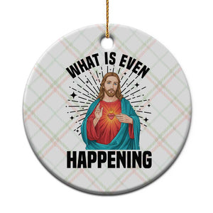 What Is Even Happening Ceramic Ornament Funny Christian TS14 1pc Christmas Plaid Print Your Wear