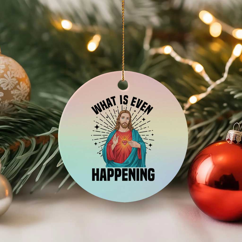 What Is Even Happening Ceramic Ornament Funny Christian TS14 1pc Pastel Print Your Wear